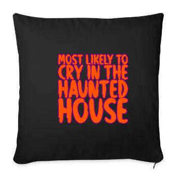 Most Likely To Cry In The Haunted House - Sofa pillowcase 17,3'' x 17,3'' (45 x 45 cm) - black - Front