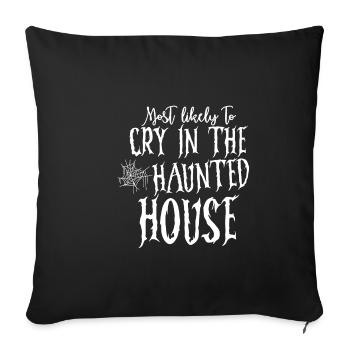 Most Likely To Cry In The Haunted House 2 - Sofa pillowcase 17,3'' x 17,3'' (45 x 45 cm) - black - Front