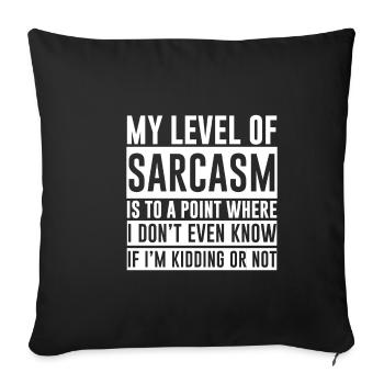 My Level Of Sarcasm Is To A Point Where 2 - Sofakissenbezug 45 x 45 cm - Schwarz - Vorne