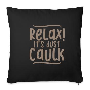 Relax It's Just Caulk 4 - Sofa pillowcase 17,3'' x 17,3'' (45 x 45 cm) - black - Front