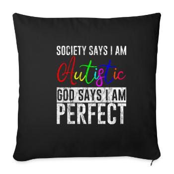 Society Says I Am Autistic, God Says I Am Perfect3 - Sofakissenbezug 45 x 45 cm - Schwarz - Vorne