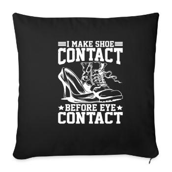 I Make Shoe Contact Before Eye Contact 5 - Sofa pillowcase 17,3'' x 17,3'' (45 x 45 cm) - black - Front