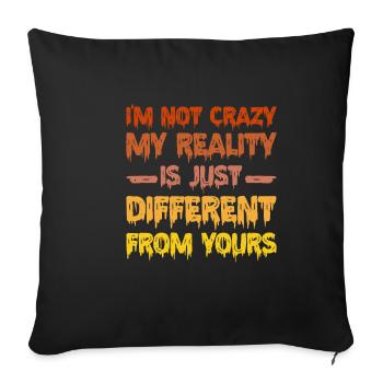 My Reality Is Just Different From Yours 14 - Sofa pillowcase 17,3'' x 17,3'' (45 x 45 cm) - black - Front
