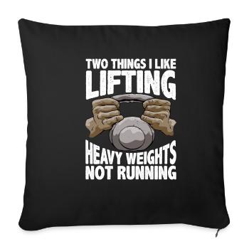 Two Things I Like, Lifting Heavy, Not Running 5 - Sofa pillowcase 17,3'' x 17,3'' (45 x 45 cm) - black - Front