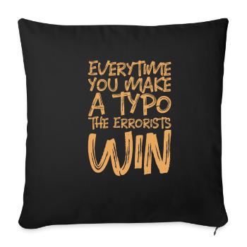 Everytime You Make A Typo, The Errorists Win 3 - Sofa pillowcase 17,3'' x 17,3'' (45 x 45 cm) - black - Front
