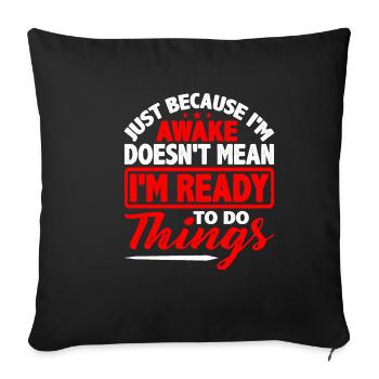 Ce n’est pas parce que je suis éveillé que je suis prêt5 - Housse de coussin décorative 45 x 45 cm - noir - Devant
