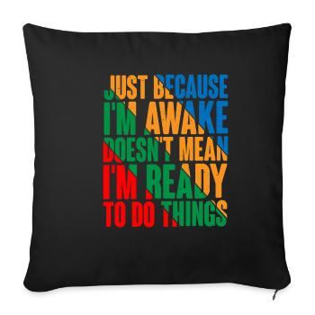 Ce n’est pas parce que je suis éveillé que je suis prêt4 - Housse de coussin décorative 45 x 45 cm - noir - Devant