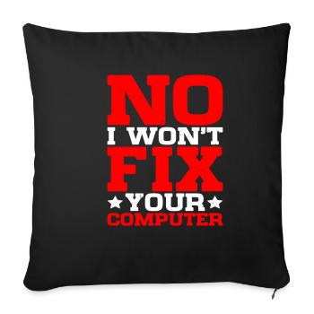 No, I Won't Fix Your Computer 15 - Sofakissenbezug 45 x 45 cm - Schwarz - Vorne