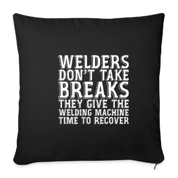 Les soudeurs ne prennent pas de pauses - Housse de coussin décorative 45 x 45 cm - noir - Devant