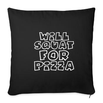 Will Squat For Pizza 4 - Sofa pillowcase 17,3'' x 17,3'' (45 x 45 cm) - black - Front