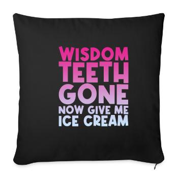 Les dents de sagesse sont parties, donnez-moi maintenant de la crème glacée - Housse de coussin décorative 45 x 45 cm - noir - Devant