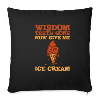 Les dents de sagesse sont parties, donnez-moi maintenant de la crème glacée 4 - Housse de coussin décorative 45 x 45 cm - noir - Devant
