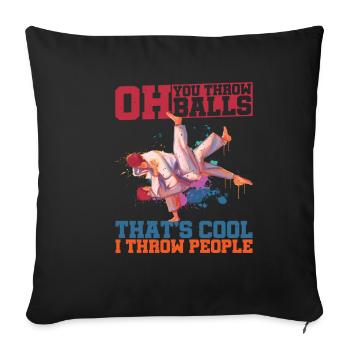 Oh, You Throw Balls, That's Cool, I Throw People - Sofakissenbezug 45 x 45 cm - Schwarz - Vorne