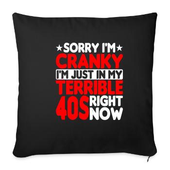 Sorry I'm Cranky I'm Just In My Terrible 40s - Sofa pillowcase 17,3'' x 17,3'' (45 x 45 cm) - black - Front
