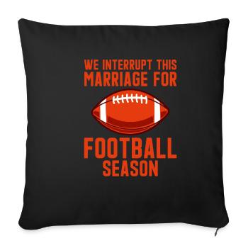 We Interrupt This Marriage For Football Season 2 - Sofa pillowcase 17,3'' x 17,3'' (45 x 45 cm) - black - Front