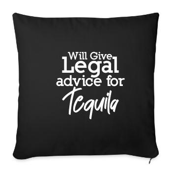 Will Give Legal Advice For Tequila 4 - Sofa pillowcase 17,3'' x 17,3'' (45 x 45 cm) - black - Front