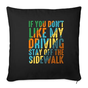 Je n’aime pas ma conduite, reste à l’écart du trottoir 6 - Housse de coussin décorative 45 x 45 cm - noir - Devant