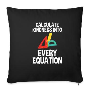 Calculate Kindness Into Every Equation 2 - Sofa pillowcase 17,3'' x 17,3'' (45 x 45 cm) - black - Front