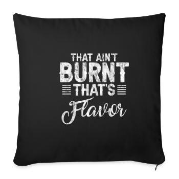 That Ain't Burnt That's Flavor 3 - Sofakissenbezug 45 x 45 cm - Schwarz - Vorne