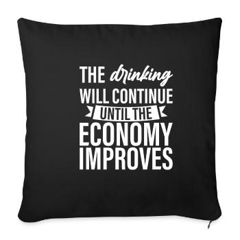 Drinking Will Continue Until The Economy Improves4 - Sofakissenbezug 45 x 45 cm - Schwarz - Vorne