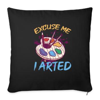 Excuse Me I Arted 8 - Sofa pillowcase 17,3'' x 17,3'' (45 x 45 cm) - black - Front