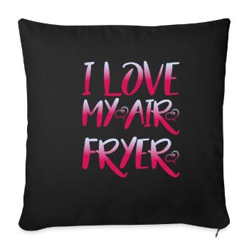 I Love My Air Fryer 6 - Sofakissenbezug 45 x 45 cm - Schwarz - Vorne