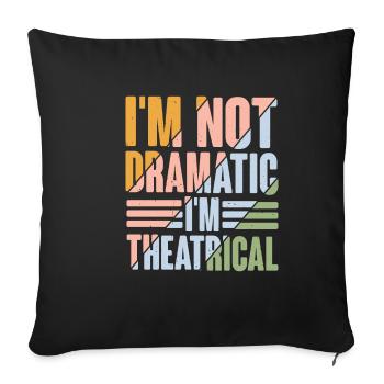 Je ne suis pas dramatique, je suis théâtral 9 - Housse de coussin décorative 45 x 45 cm - noir - Devant