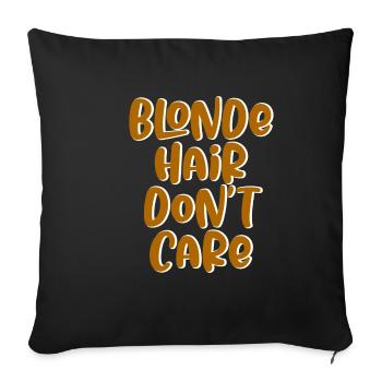 Blonde Hair Don't Care - Sofakissenbezug 45 x 45 cm - Schwarz - Vorne