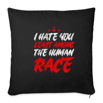 I Hate You Least Among The Human Race 3 - Sofakissenbezug 45 x 45 cm - Schwarz - Vorne