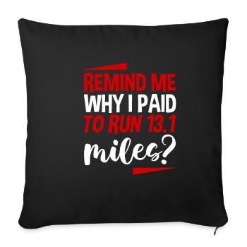 Remind Me Why I Paid To Run 13.1 Miles 4 - Sofa pillowcase 17,3'' x 17,3'' (45 x 45 cm) - black - Front