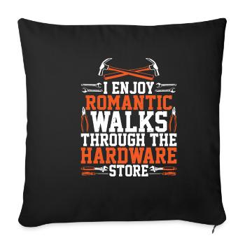 I Enjoy Romantic Walks Through Hardware Store 34 - Sofa pillowcase 17,3'' x 17,3'' (45 x 45 cm) - black - Front