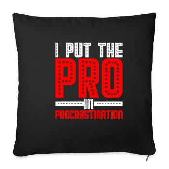 I Put The Pro In Procrastination 21 - Sofakissenbezug 45 x 45 cm - Schwarz - Vorne