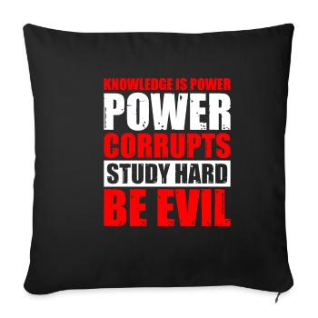 Knowledge Is Power Corrupt Study Hard Be Evil 5 - Sofa pillowcase 17,3'' x 17,3'' (45 x 45 cm) - black - Front