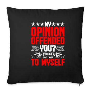Mon opinion vous offense ? Écoute ce que je garde pour moi4 - Housse de coussin décorative 45 x 45 cm - noir - Devant