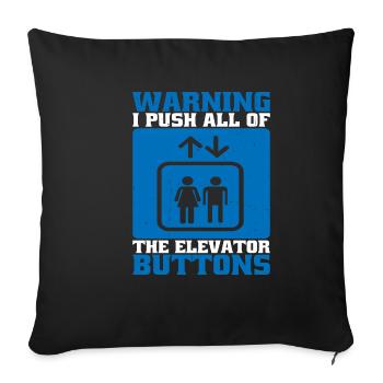 Warning I Push All Of The Elevator Buttons 16 - Sofa pillowcase 17,3'' x 17,3'' (45 x 45 cm) - black - Front