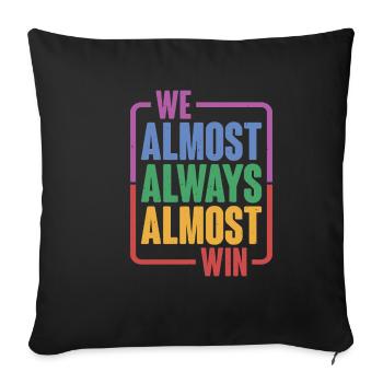 We Almost Always Almost Win 16 - Sofa pillowcase 17,3'' x 17,3'' (45 x 45 cm) - black - Front