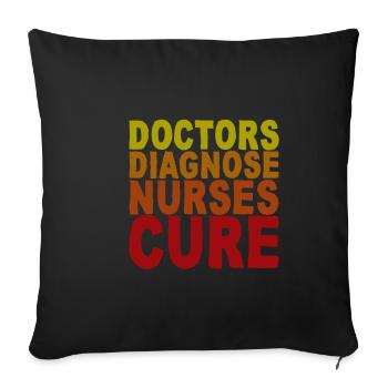 Doctors Diagnosis Nurses Cure - Sofa pillowcase 17,3'' x 17,3'' (45 x 45 cm) - black - Front