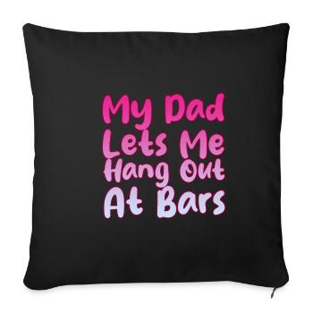 My Dad Lets Me Hang Out At Bars 2 - Sofakissenbezug 45 x 45 cm - Schwarz - Vorne