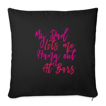 My Dad Lets Me Hang Out At Bars 3 - Sofakissenbezug 45 x 45 cm - Schwarz - Vorne