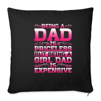 Being A Girl Dad Is Expensive 6 - Sofa pillowcase 17,3'' x 17,3'' (45 x 45 cm) - black - Front