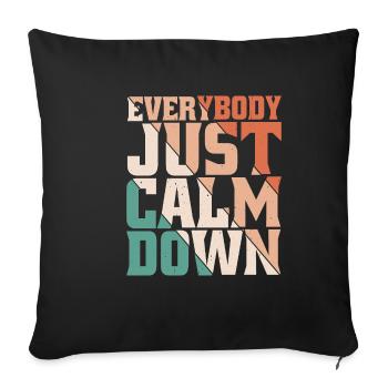 Everybody Just Calm Down 8 - Sofa pillowcase 17,3'' x 17,3'' (45 x 45 cm) - black - Front