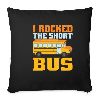 I Rocked The Short Bus 5 - Sofakissenbezug 45 x 45 cm - Schwarz - Vorne