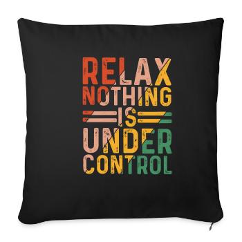 Relax, Nothing Is Under Control 24 - Sofakissenbezug 45 x 45 cm - Schwarz - Vorne