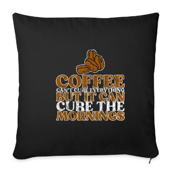 Coffee Can't Cure Everything Cure The Mornings 3 - Sofakissenbezug 45 x 45 cm - Schwarz - Vorne