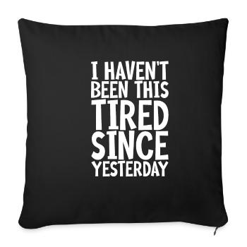 Je n’ai pas été aussi fatigué depuis hier 3 - Housse de coussin décorative 45 x 45 cm - noir - Devant
