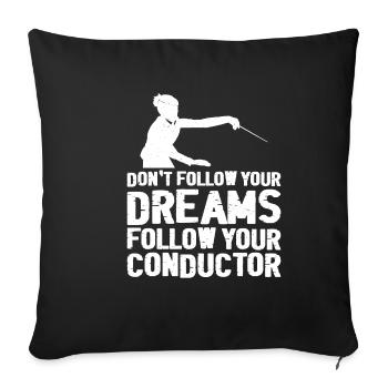 Don't Follow Your Dreams Follow Your Conductor 8 - Sofakissenbezug 45 x 45 cm - Schwarz - Vorne
