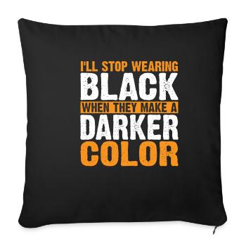 Arrêtez de porter du noir quand ils font une couleur plus foncée 6 - Housse de coussin décorative 45 x 45 cm - noir - Devant