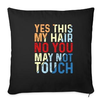 Yes This My Hair, No You May Not Touch 5 - Sofa pillowcase 17,3'' x 17,3'' (45 x 45 cm) - black - Front