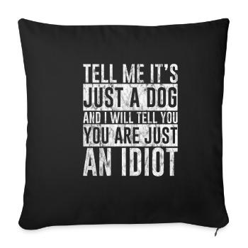 Tell Me It's Just A Dog And I Will Tell You 3 - Sofakissenbezug 45 x 45 cm - Schwarz - Vorne