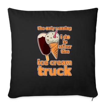The Only Running I Do Is After Ice Cream Truck 4 - Sofa pillowcase 17,3'' x 17,3'' (45 x 45 cm) - black - Front